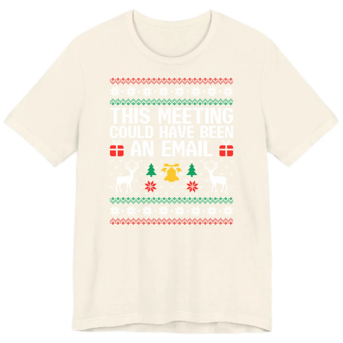 This Meeting Could Have Been An Email Ugly Christmas Sweater Premium T-Shirt in Natural