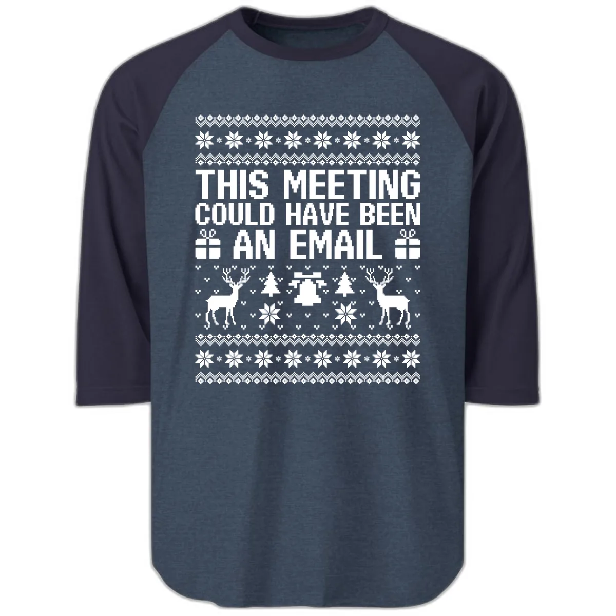 This Meeting Could Have Been An Email Ugly Christmas Sweater Raglan 3/4 in Heather Denim Navy