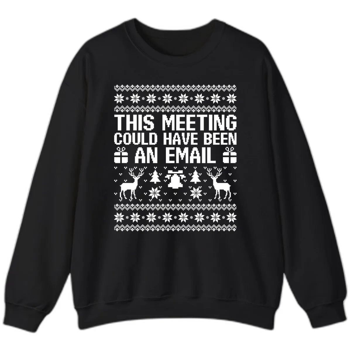 This Meeting Could Have Been An Email Ugly Christmas Sweater Sweatshirt in Black