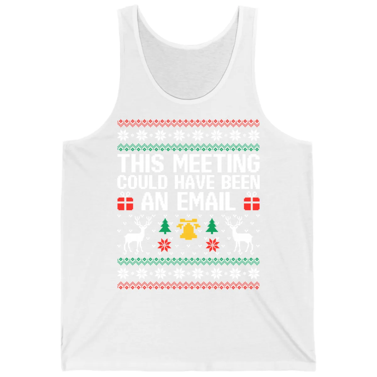 This Meeting Could Have Been An Email Ugly Christmas Sweater Tank in White