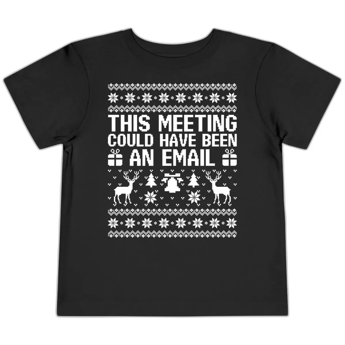 This Meeting Could Have Been An Email Ugly Christmas Sweater Toddler T-Shirt in Black