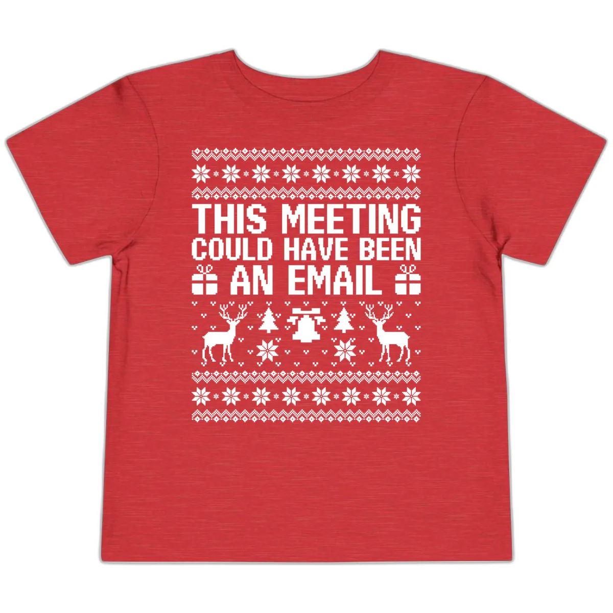 This Meeting Could Have Been An Email Ugly Christmas Sweater Toddler T-Shirt in Heather Red