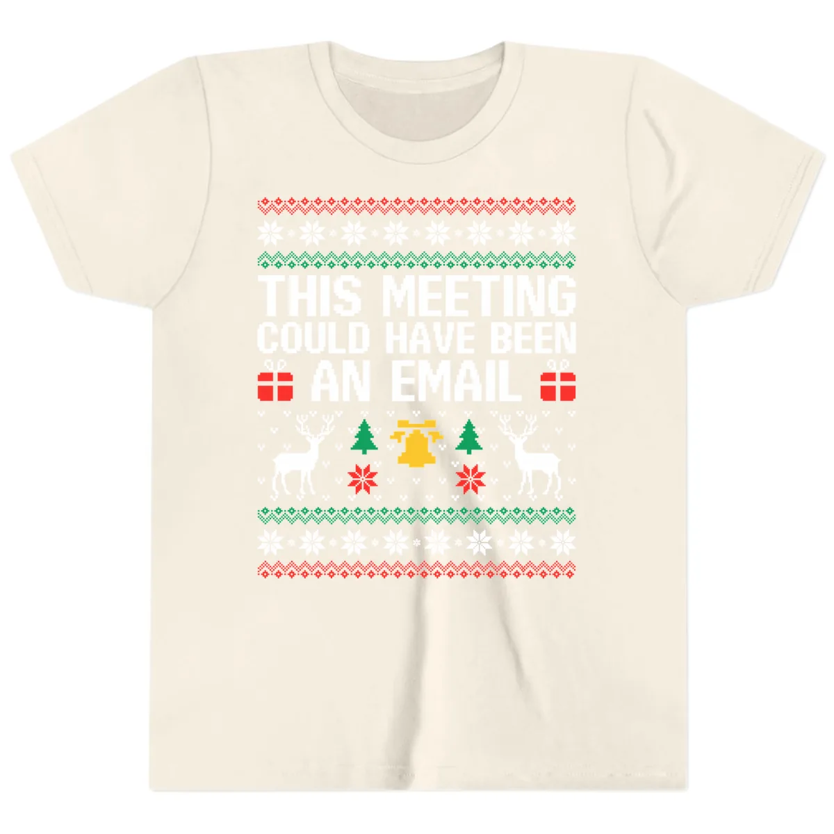 This Meeting Could Have Been An Email Ugly Christmas Sweater Youth T-Shirt in Natural