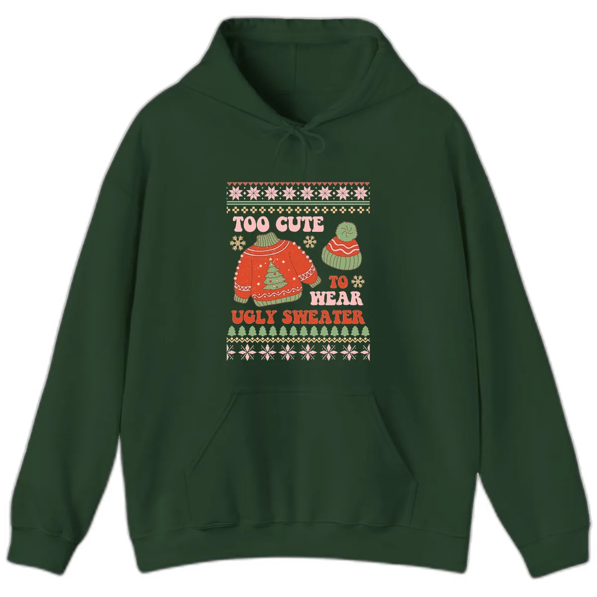 Too Cute To Wear Ugly Sweater Hoodie in Forest Green