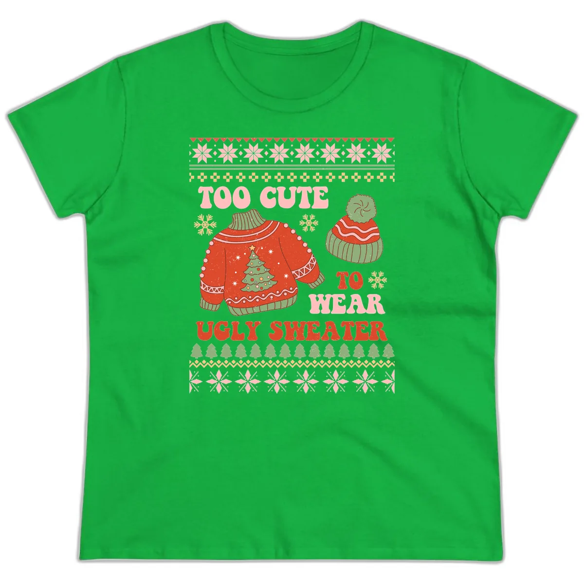 Too Cute To Wear Ugly Sweater Ladies Tee in Irish Green