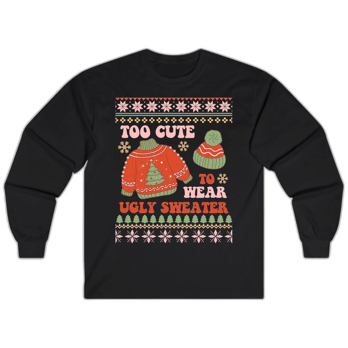 Too Cute To Wear Ugly Sweater Long Sleeve in Black