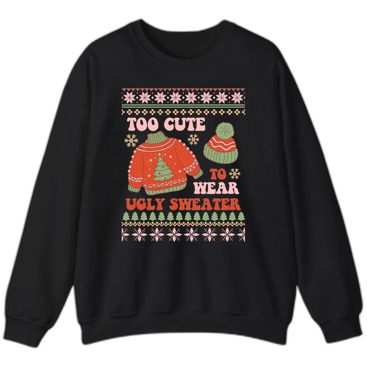 Too Cute To Wear Ugly Sweater Sweatshirt in Black