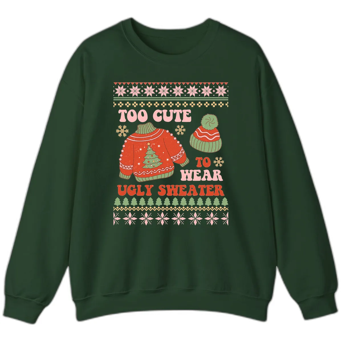 Too Cute To Wear Ugly Sweater Sweatshirt in Forest Green