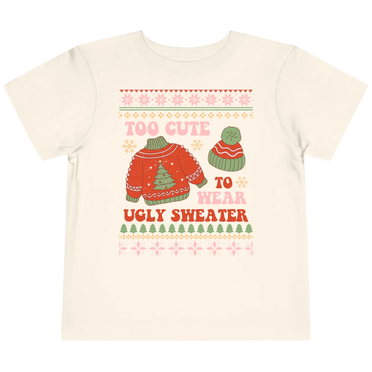 Too Cute To Wear Ugly Sweater Toddler T-Shirt in Natural