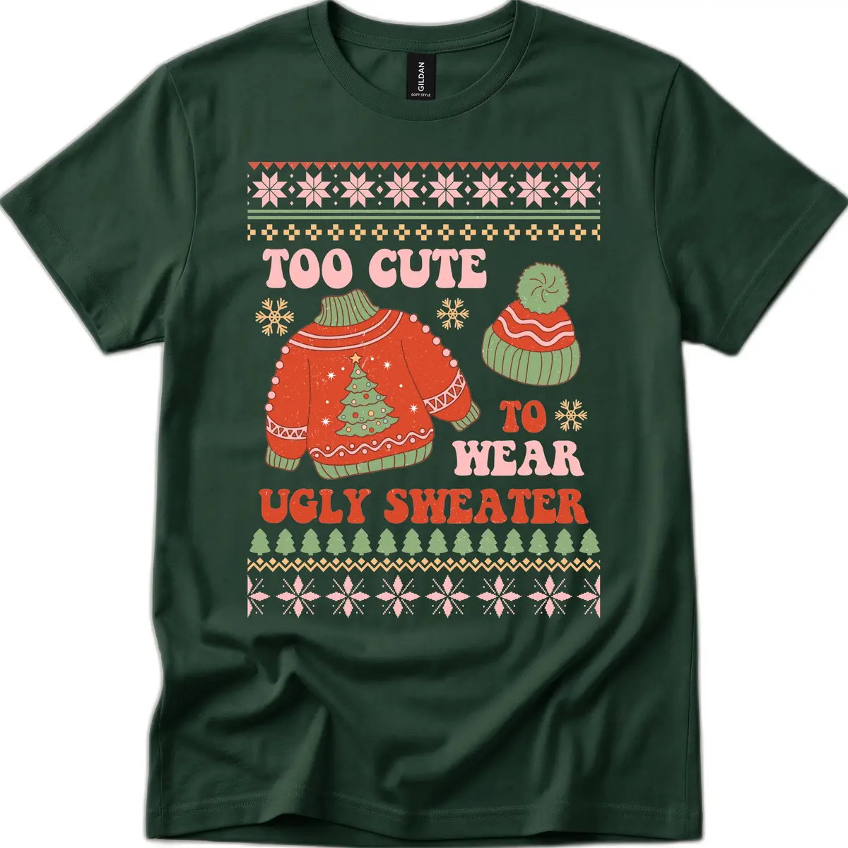 Too Cute To Wear Ugly Sweater T-Shirt in Forest Green
