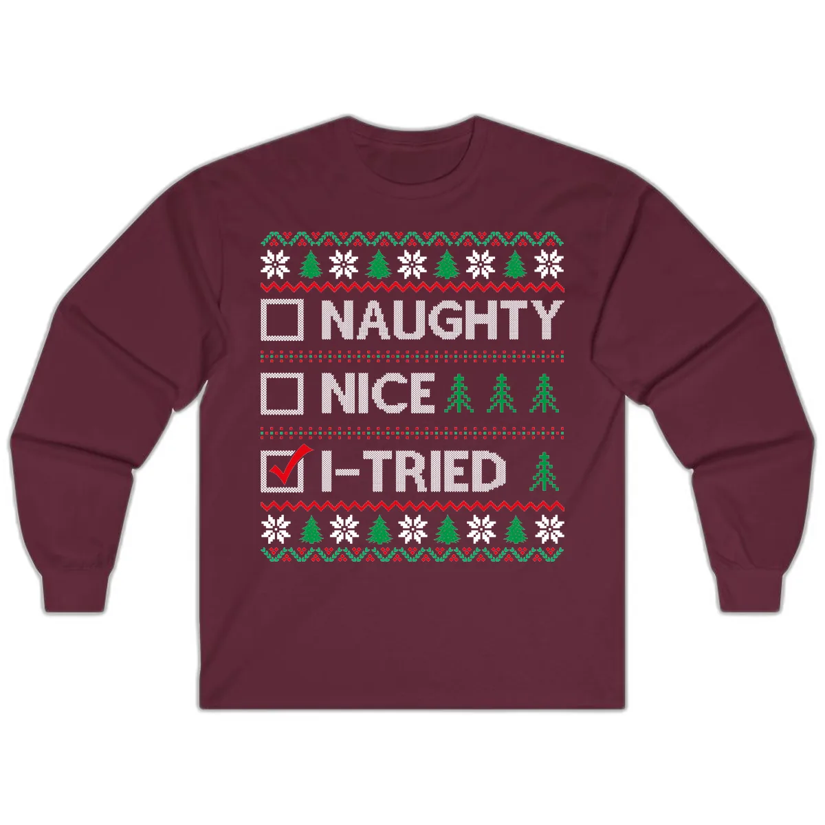 Checklist I Tried Christmas Sweater Long Sleeve in Maroon