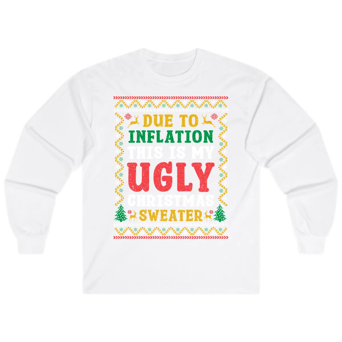Due To Inflation Ugly Christmas Sweater Long Sleeve in White