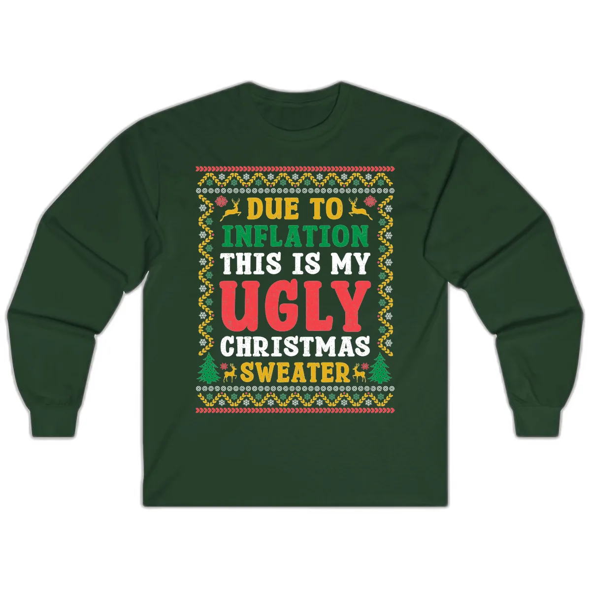 Due To Inflation Ugly Christmas Sweater Long Sleeve in Forest Green