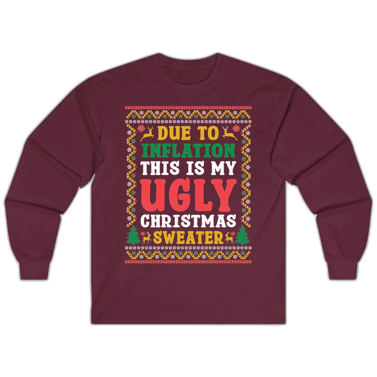 Due To Inflation Ugly Christmas Sweater Long Sleeve in Maroon