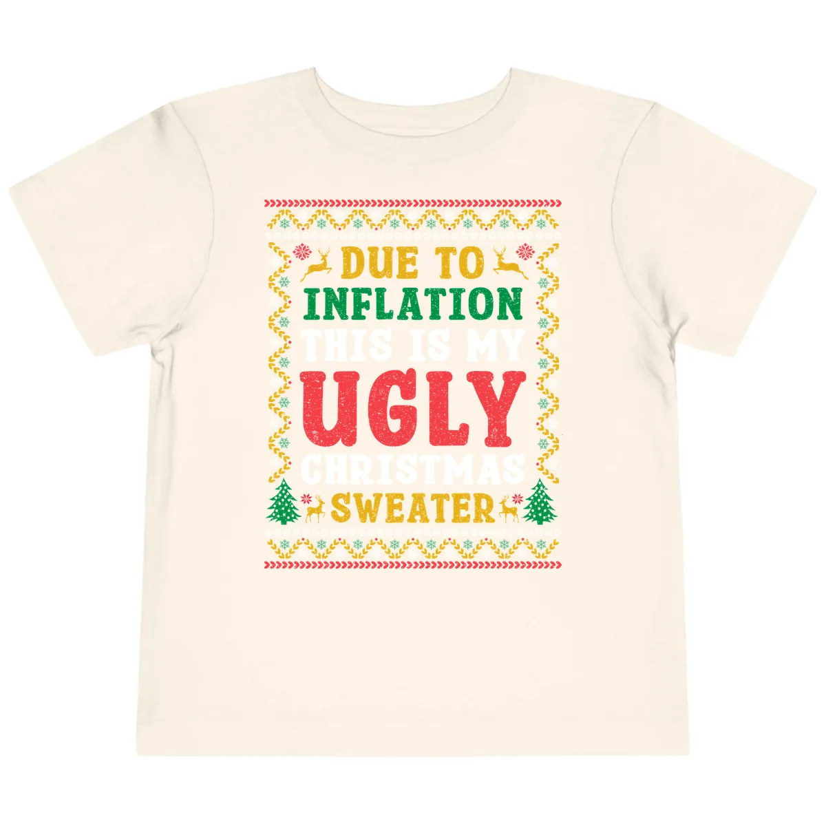 Due To Inflation Ugly Christmas Sweater Toddler T-Shirt in Natural