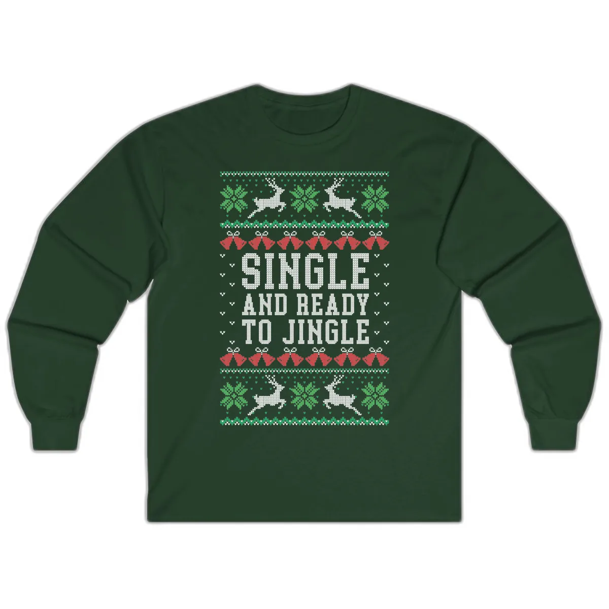 Single And Ready To Jingle Long Sleeve in Forest Green