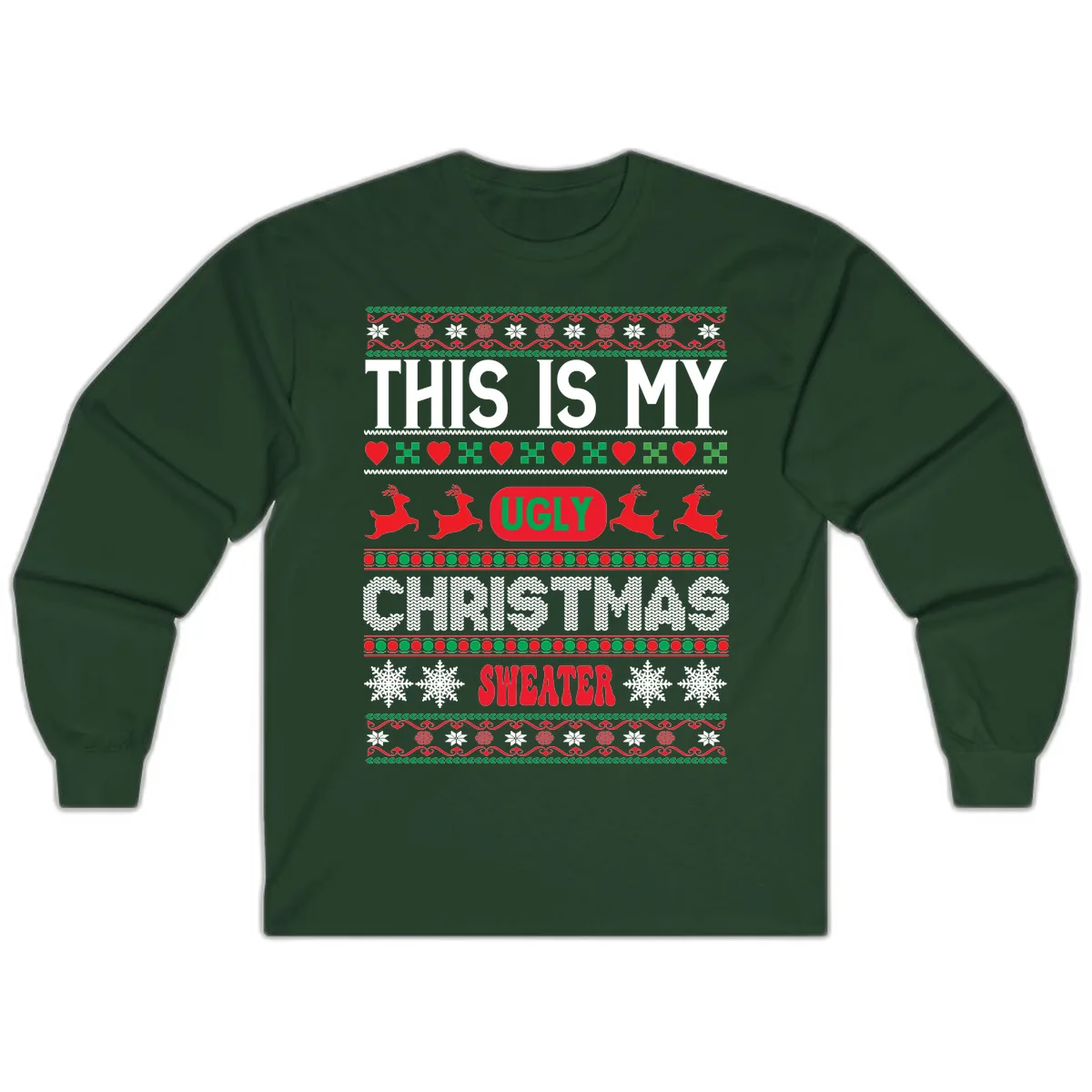 This Is My Ugly Christmas Sweater Long Sleeve in Forest Green