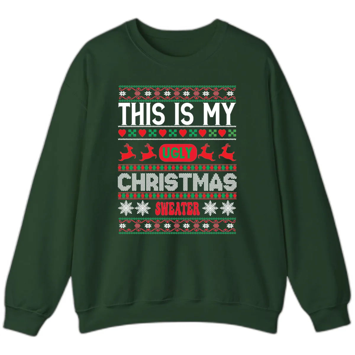 This Is My Ugly Christmas Sweater Sweatshirt in Forest Green