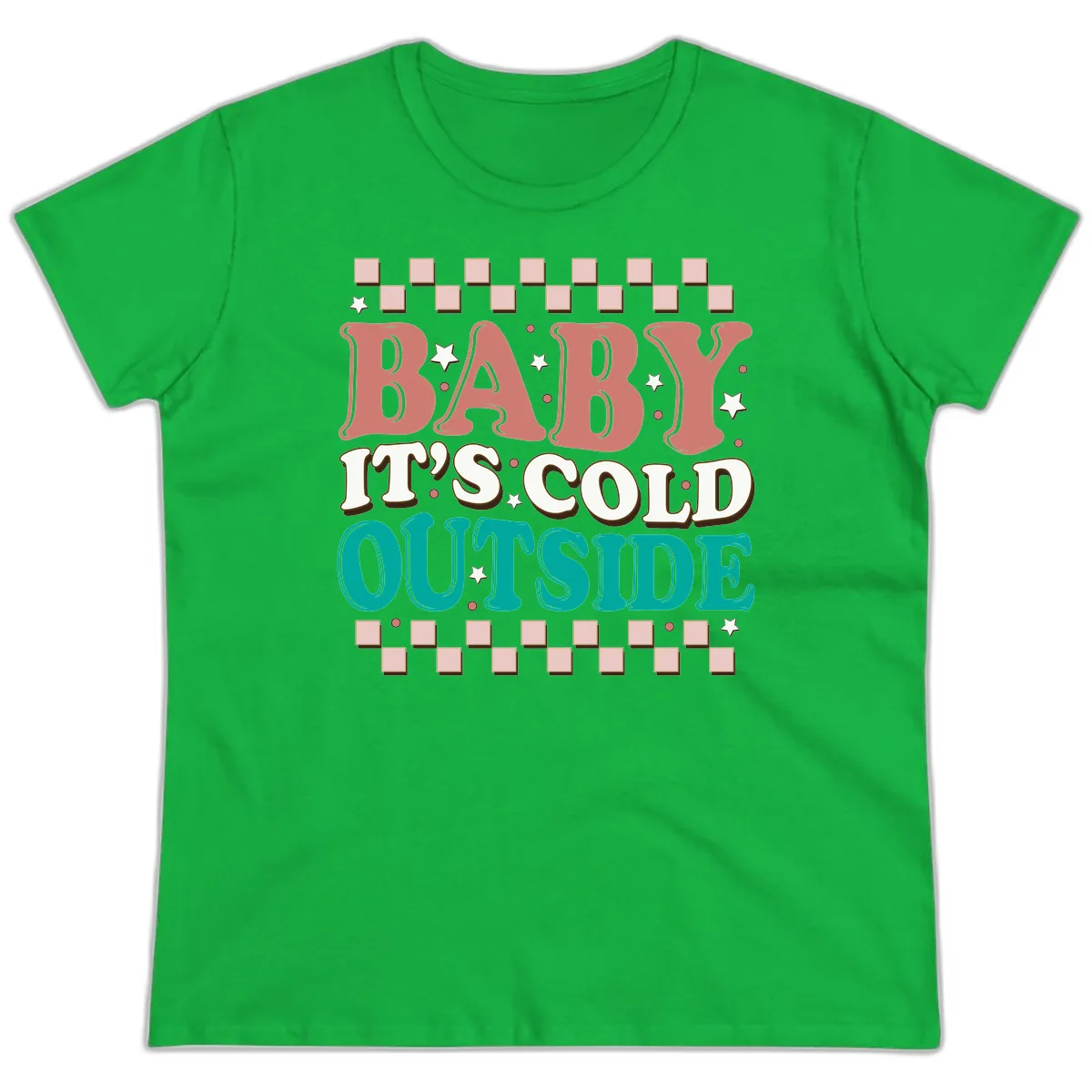 Baby It's Cold Outside Groovy Design Ladies Tee in Irish Green