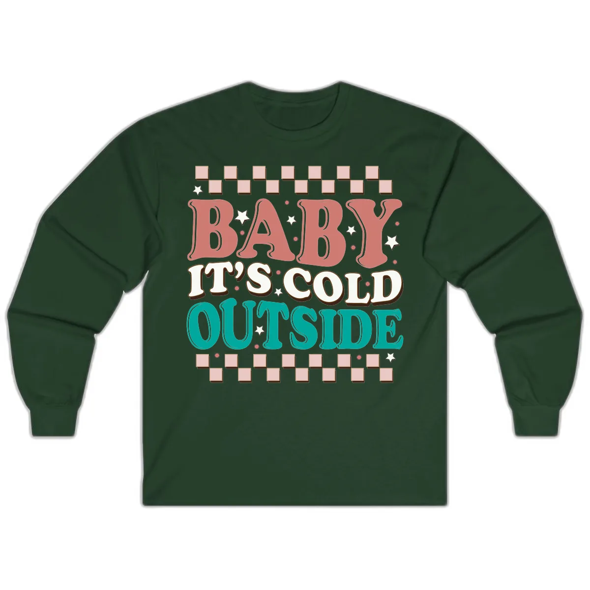Baby It's Cold Outside Groovy Design Long Sleeve in Forest Green