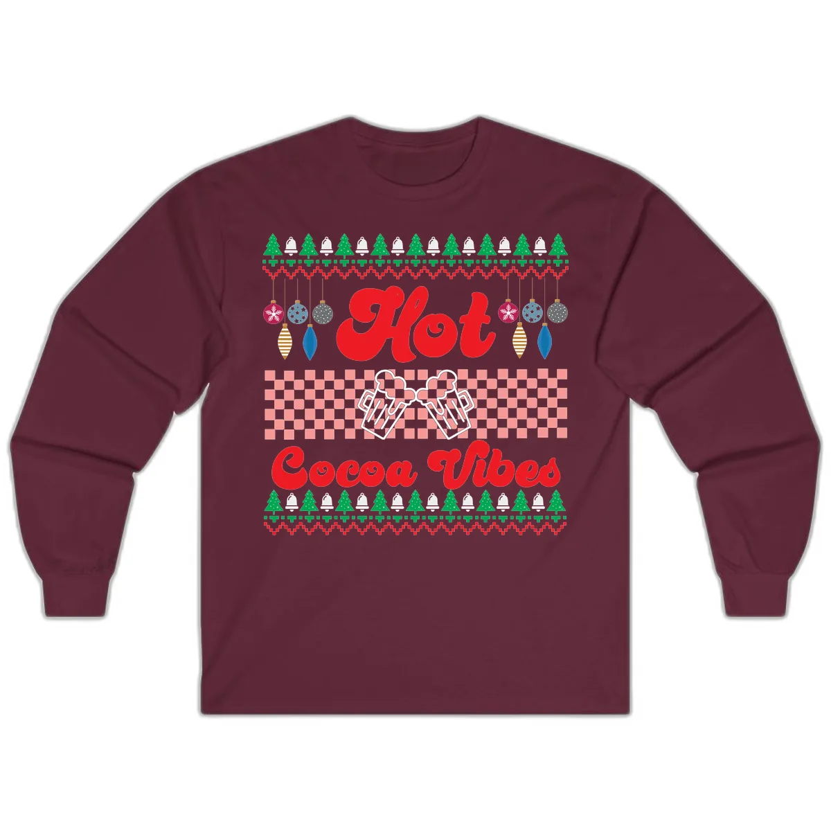 Hot Cocoa Vibes Ugly Christmas Sweater Long Sleeve in Maroon