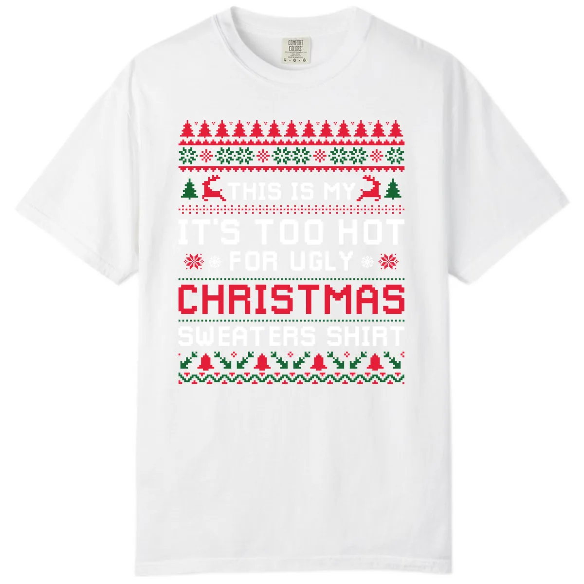 This Is My Too Hot For Ugly Sweaters Shirt Comfort Color in White