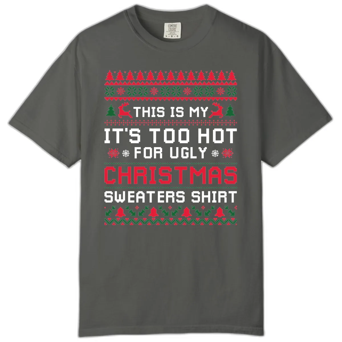This Is My Too Hot For Ugly Sweaters Shirt Comfort Color in Pepper