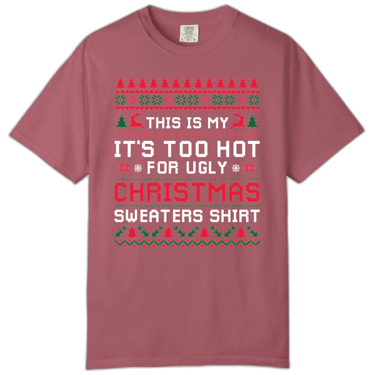 This Is My Too Hot For Ugly Sweaters Shirt Comfort Color in Crimson