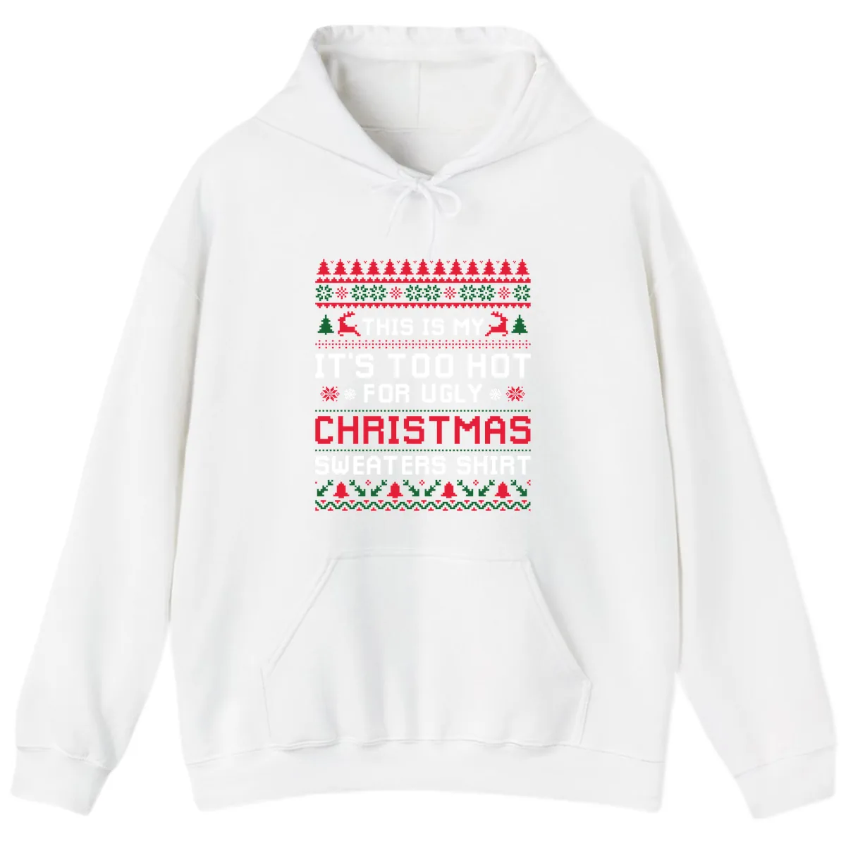 This Is My Too Hot For Ugly Sweaters Shirt Hoodie in White