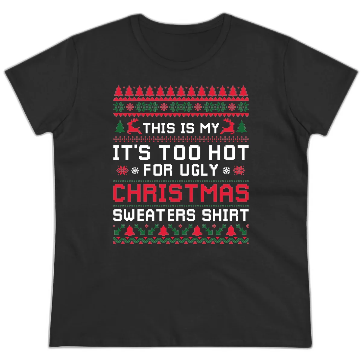This Is My Too Hot For Ugly Sweaters Shirt Ladies Tee in Black