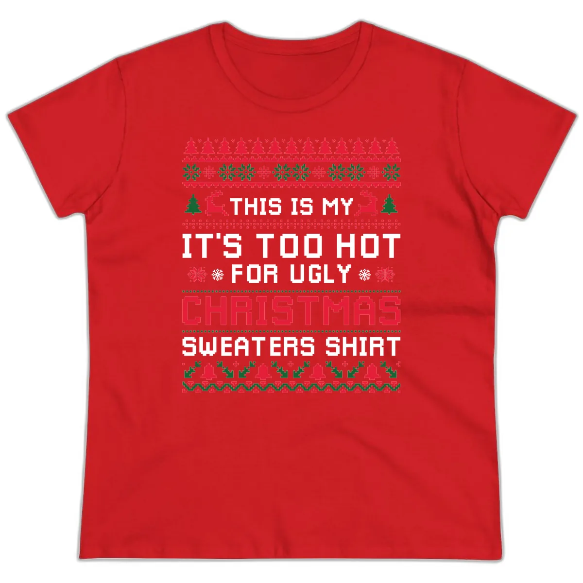 This Is My Too Hot For Ugly Sweaters Shirt Ladies Tee in Red
