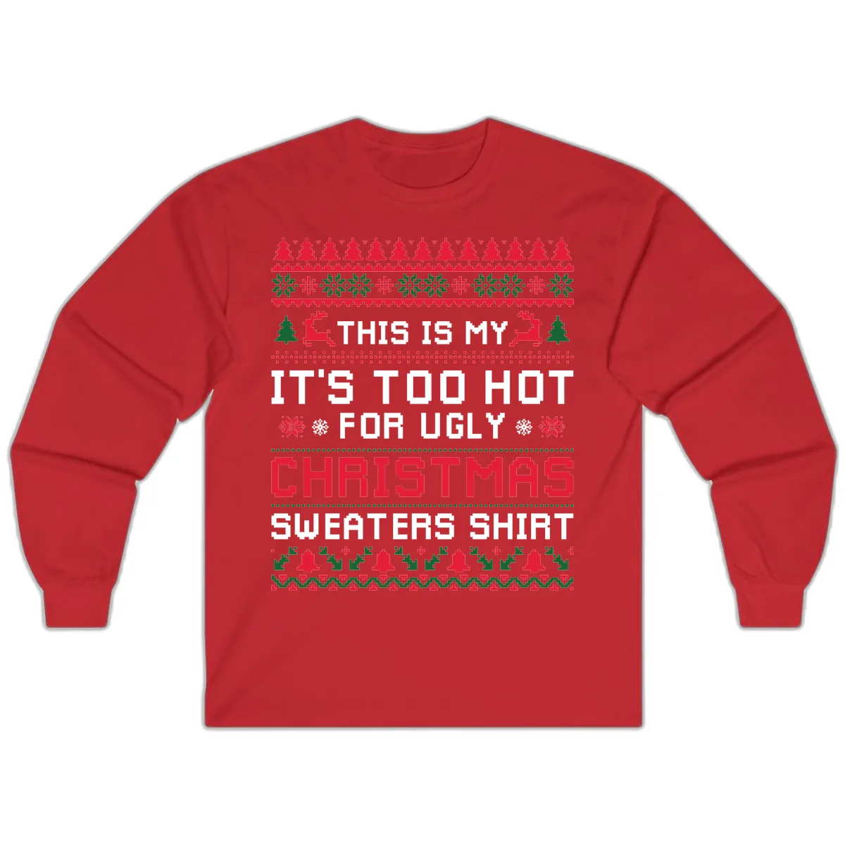 This Is My Too Hot For Ugly Sweaters Shirt Long Sleeve in Red