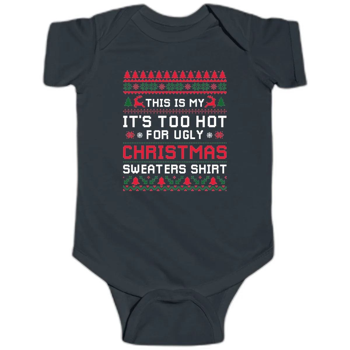 This Is My Too Hot For Ugly Sweaters Shirt Baby Onesie in Black