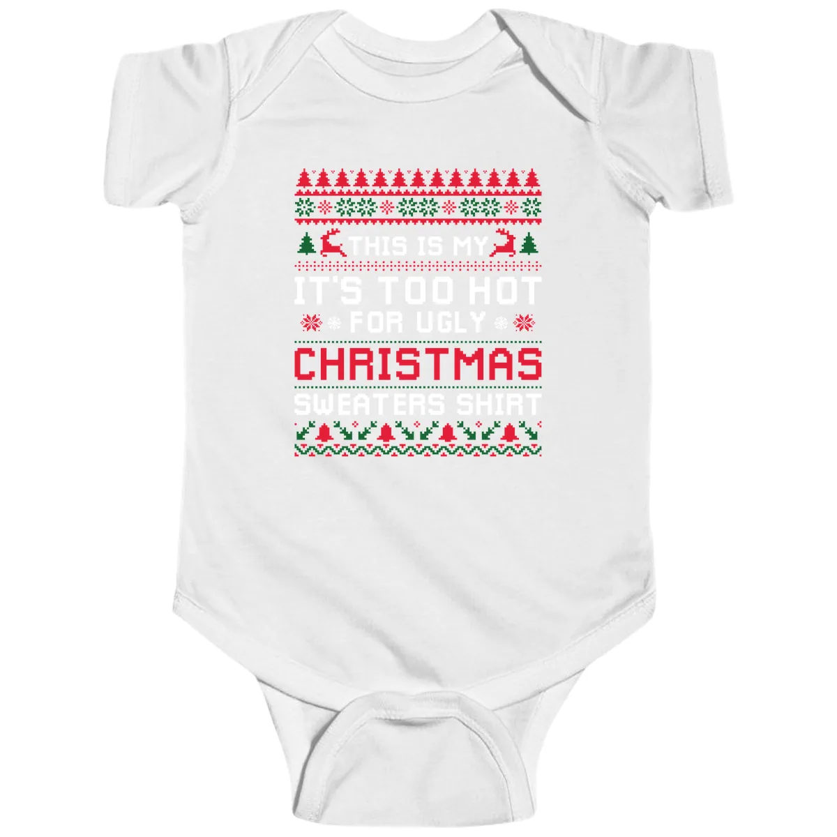 This Is My Too Hot For Ugly Sweaters Shirt Baby Onesie in White