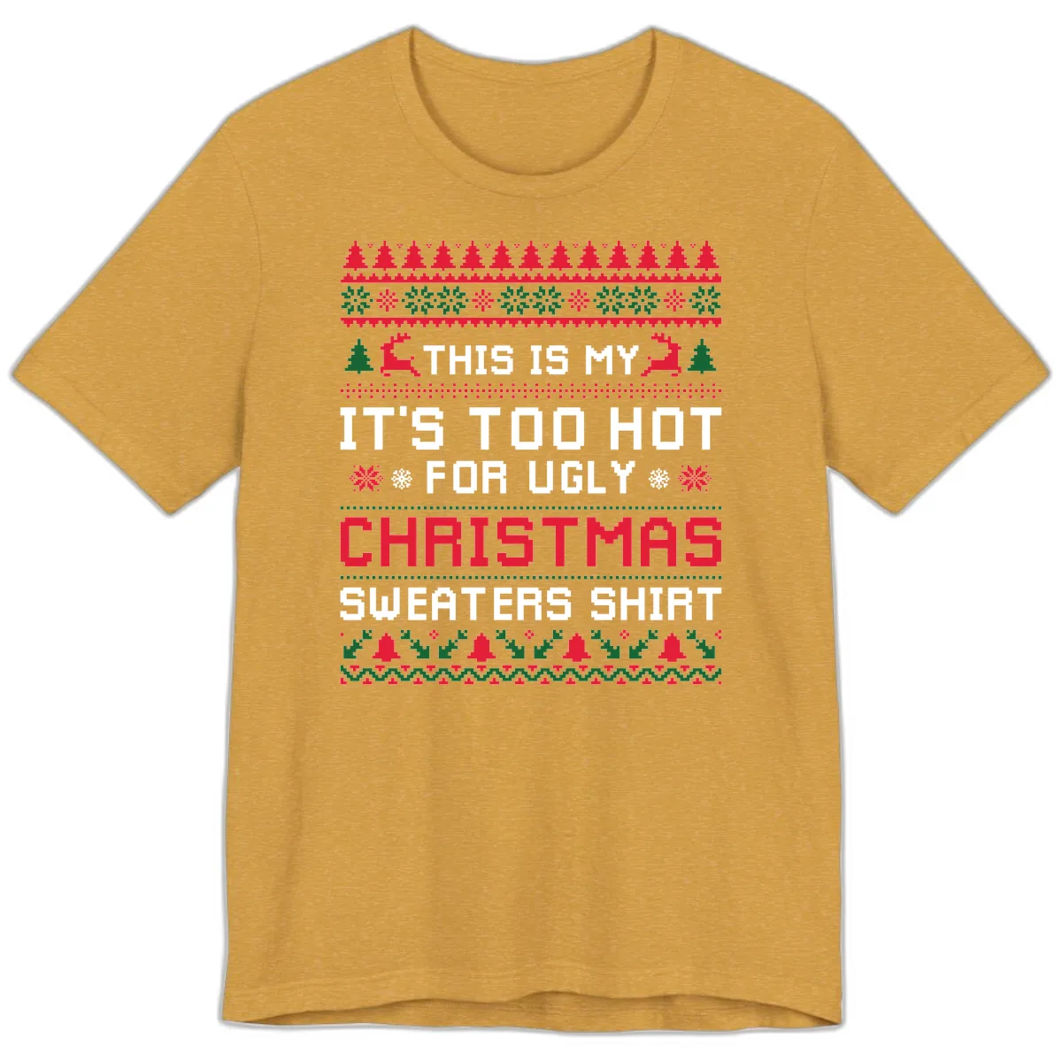 This Is My Too Hot For Ugly Sweaters Shirt Premium T-Shirt in Heather Mustard