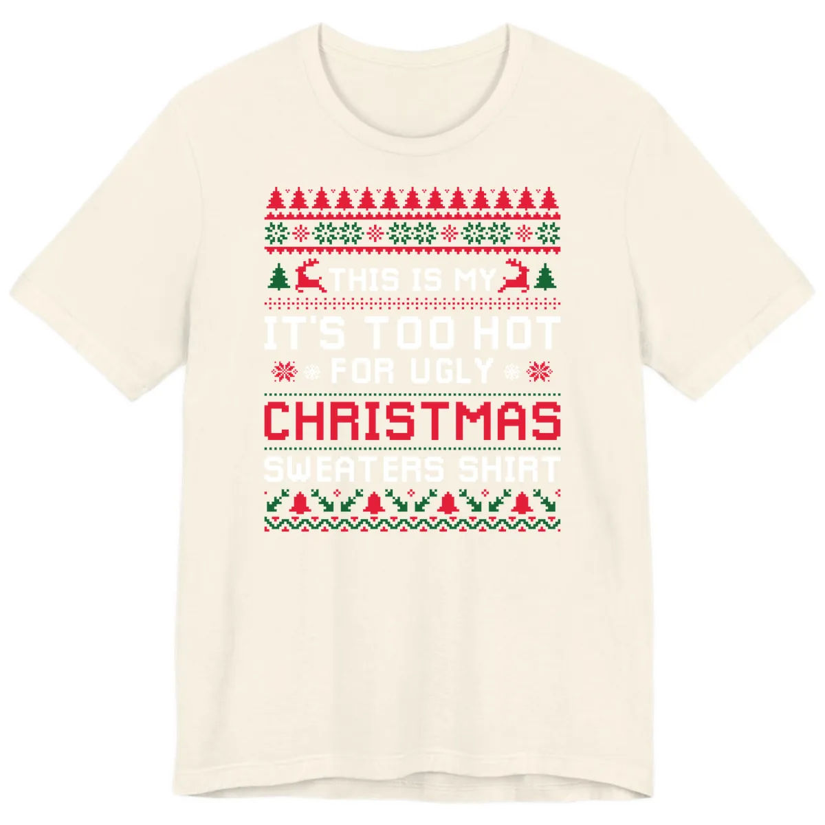 This Is My Too Hot For Ugly Sweaters Shirt Premium T-Shirt in Natural