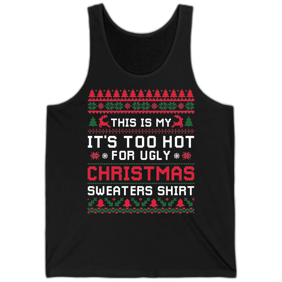 This Is My Too Hot For Ugly Sweaters Shirt Tank in Black