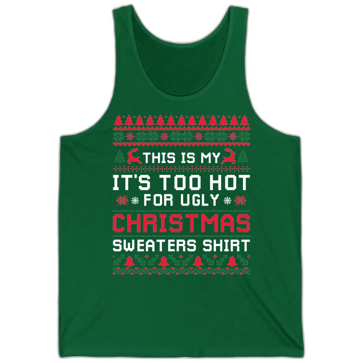 This Is My Too Hot For Ugly Sweaters Shirt Tank in Kelly
