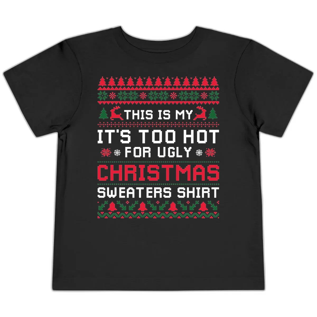 This Is My Too Hot For Ugly Sweaters Shirt Toddler T-Shirt in Black