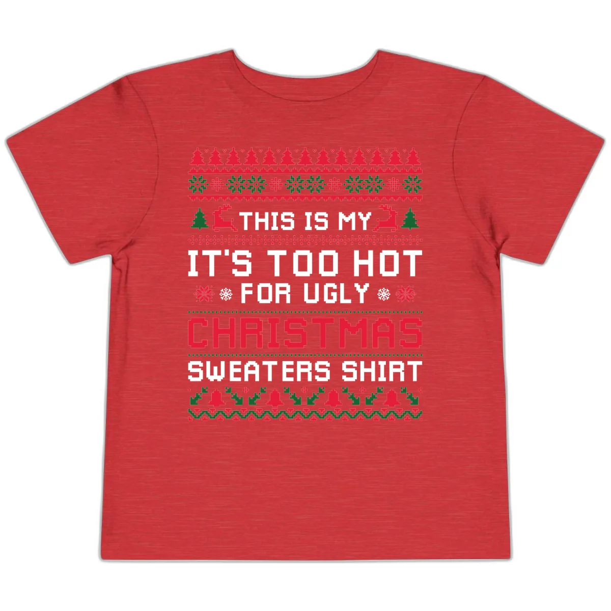 This Is My Too Hot For Ugly Sweaters Shirt Toddler T-Shirt in Heather Red