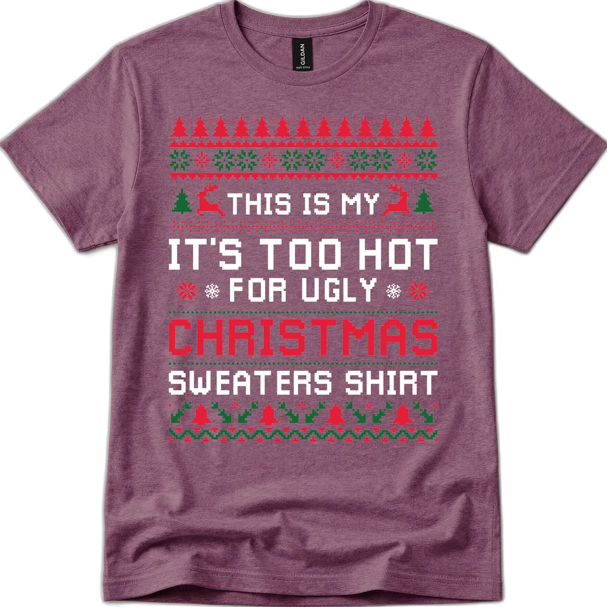This Is My Too Hot For Ugly Sweaters Shirt T-Shirt in Heather Maroon