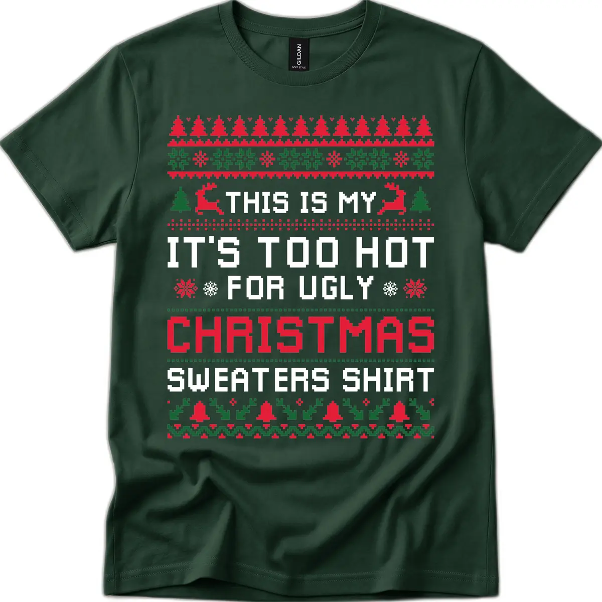 This Is My Too Hot For Ugly Sweaters Shirt T-Shirt in Forest Green