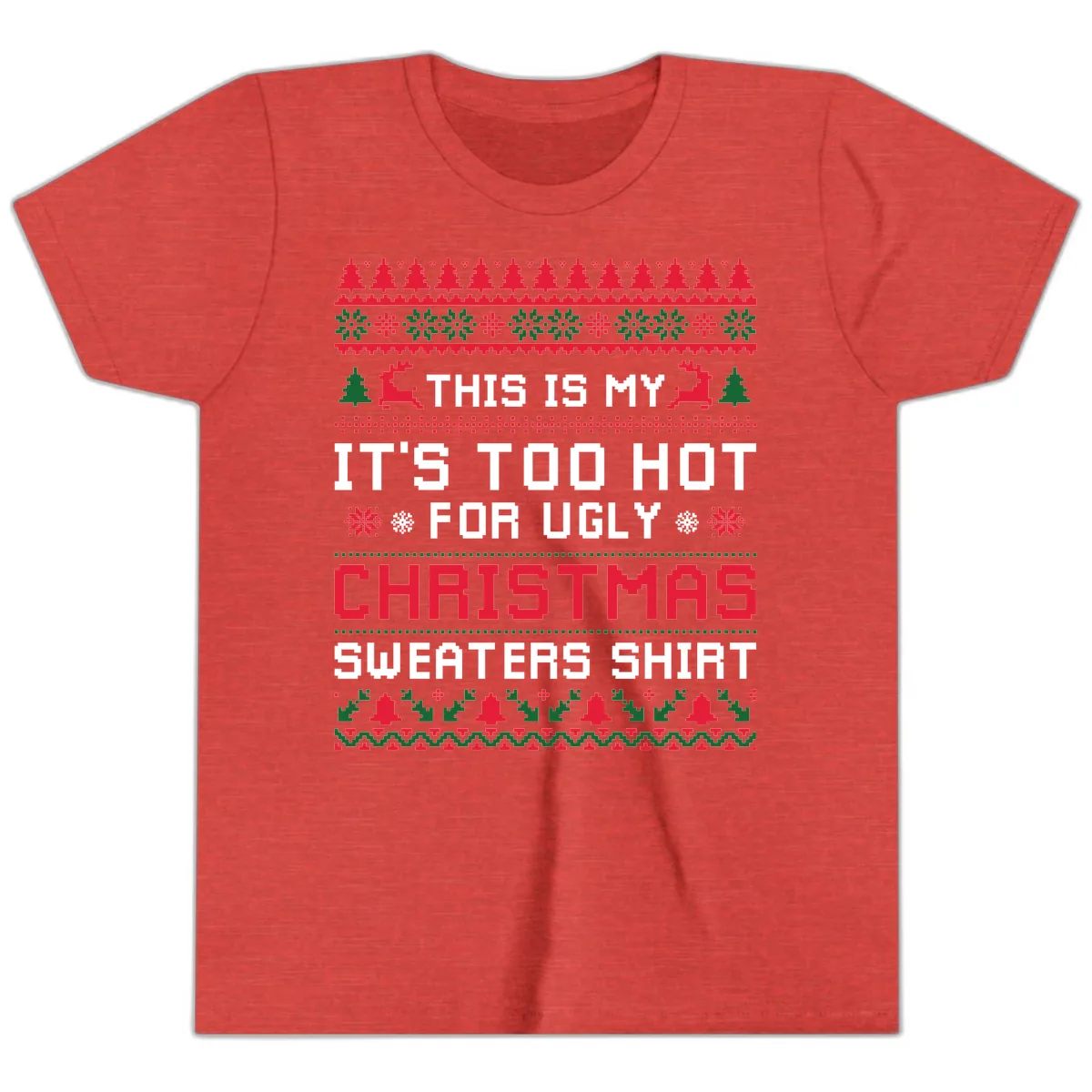 This Is My Too Hot For Ugly Sweaters Shirt Youth T-Shirt in Heather Red