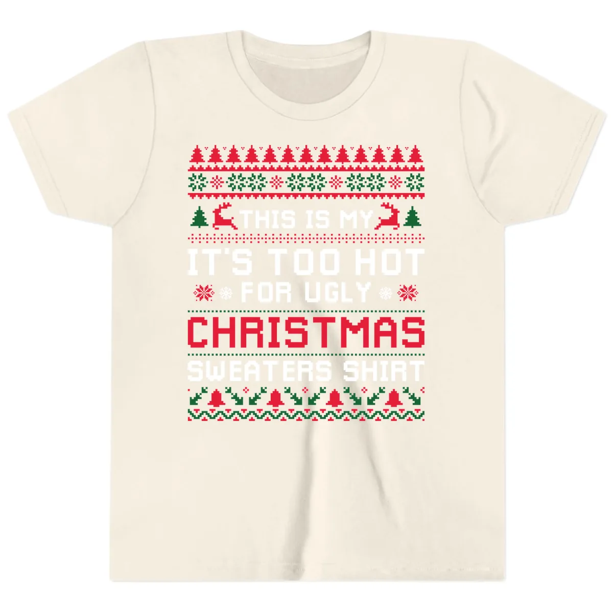 This Is My Too Hot For Ugly Sweaters Shirt Youth T-Shirt in Natural