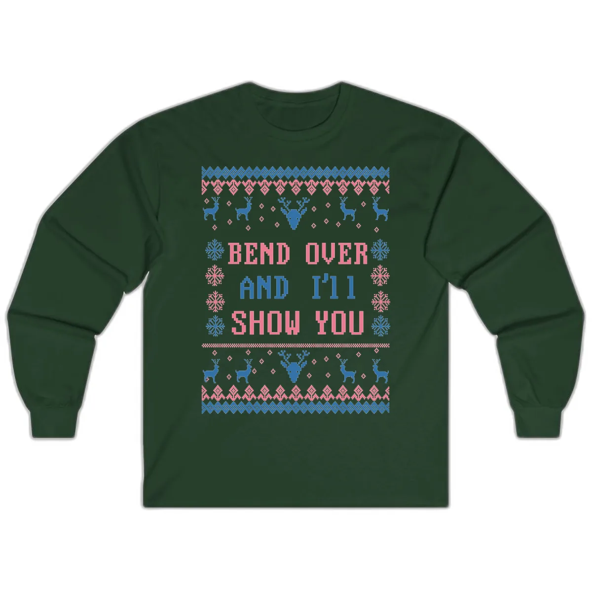 Bend Over And I'll Show You Ugly Christmas Long Sleeve in Forest Green