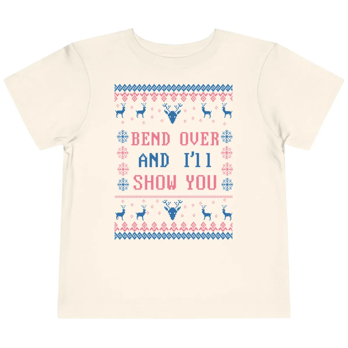 Bend Over And I'll Show You Ugly Christmas Toddler T-Shirt in Natural