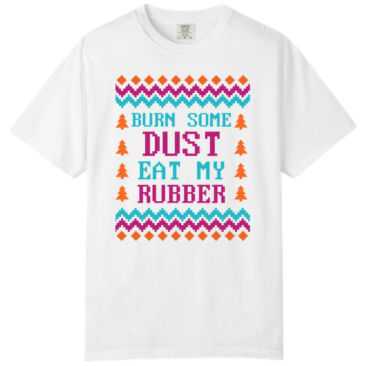 Burn Some Dust Eat My Rubber Comfort Color in White