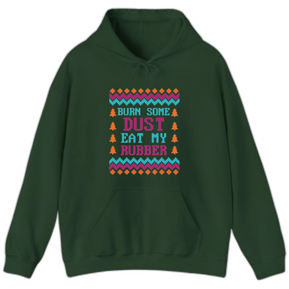Burn Some Dust Eat My Rubber Hoodie in Forest Green