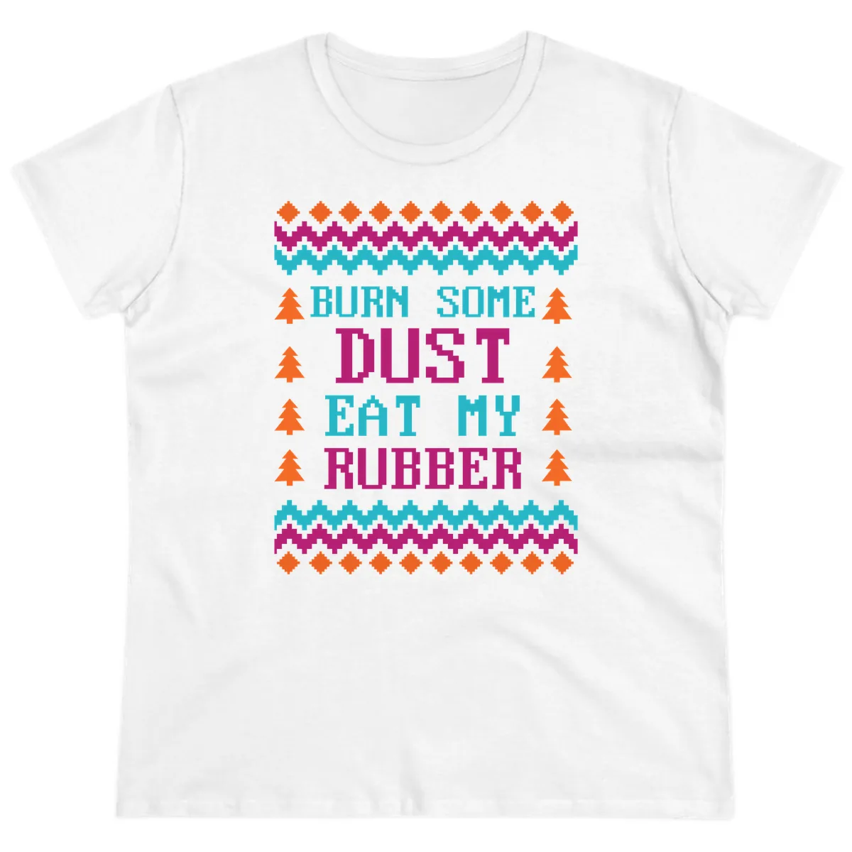 Burn Some Dust Eat My Rubber Ladies Tee in White