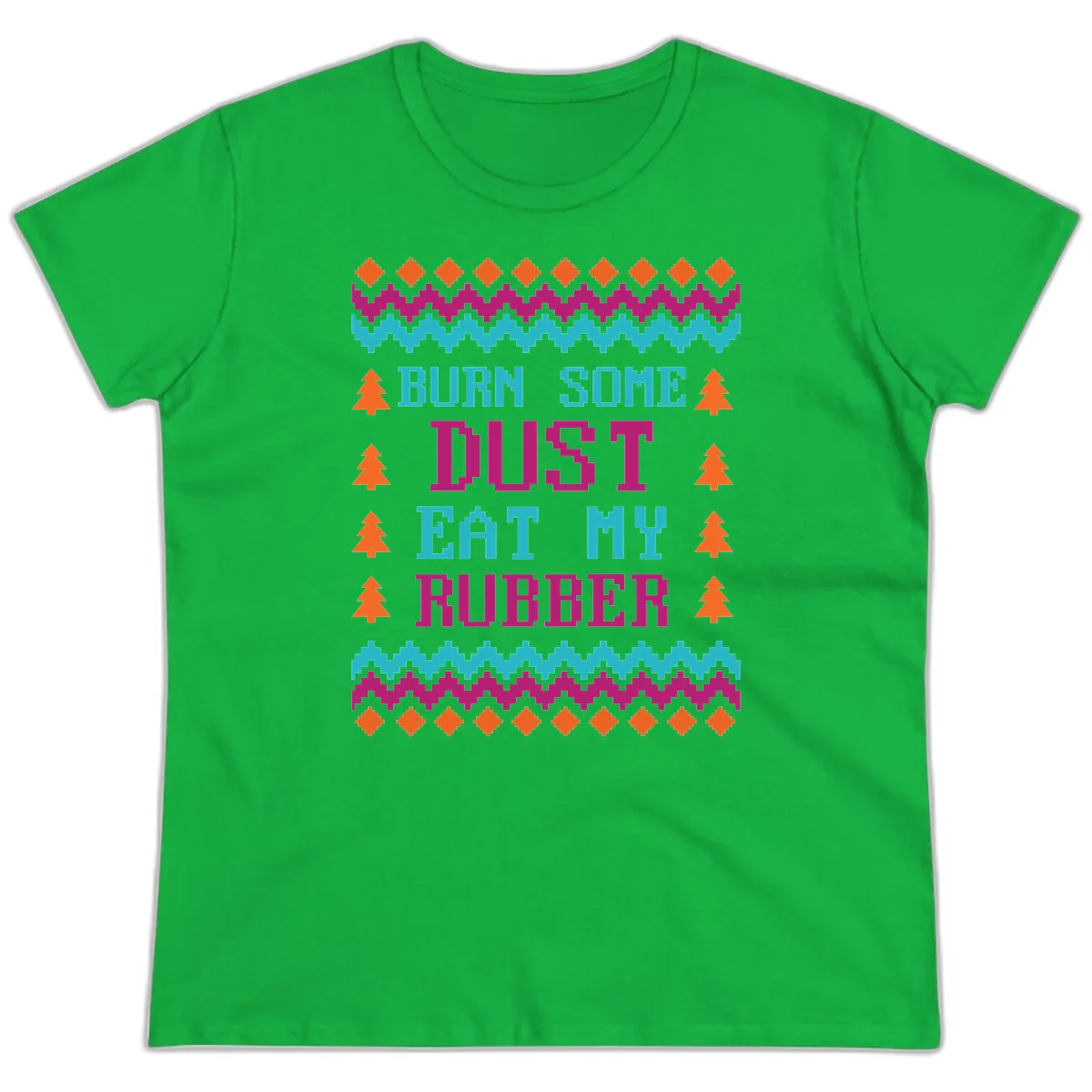 Burn Some Dust Eat My Rubber Ladies Tee in Irish Green